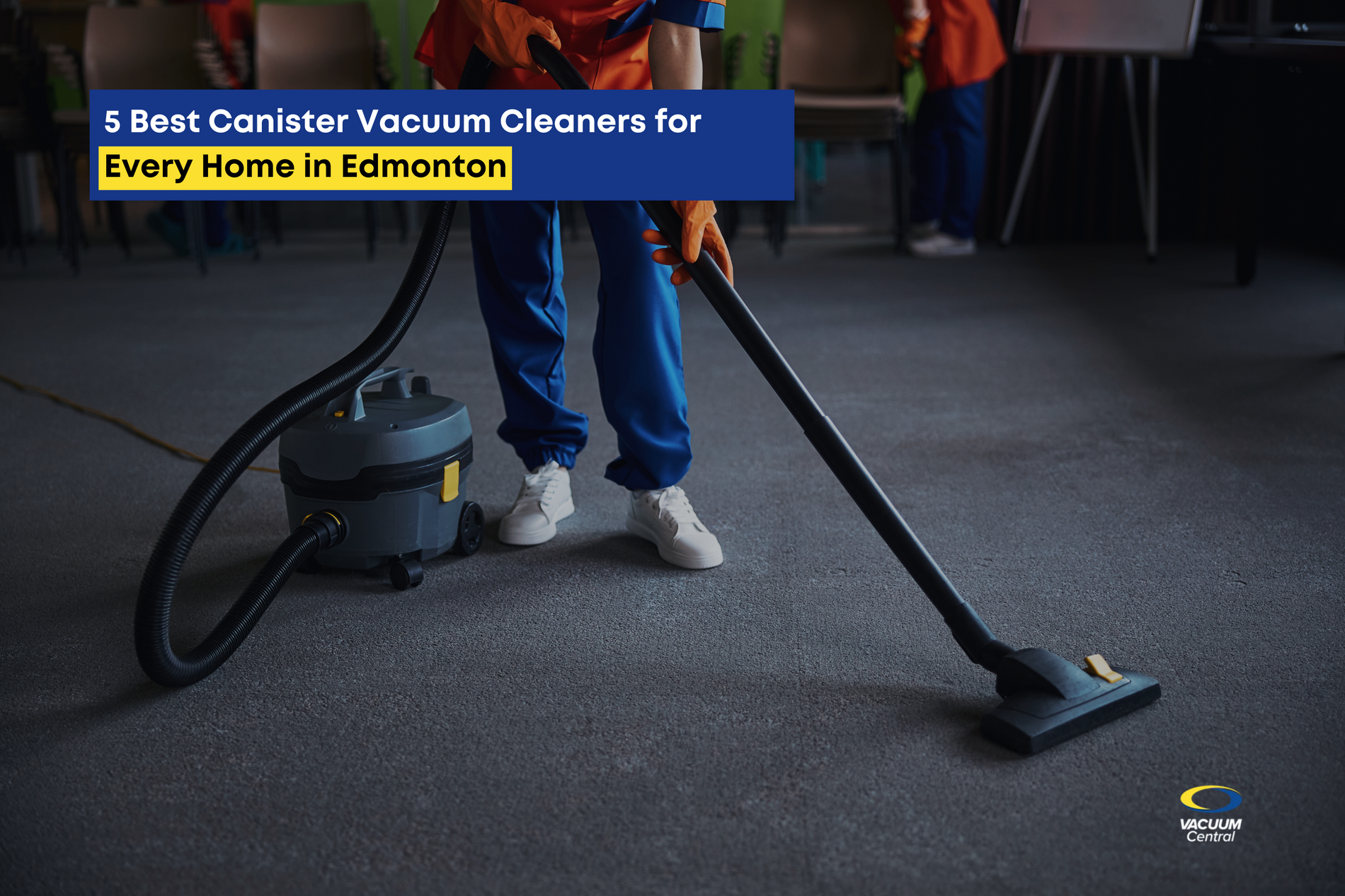 5 Best Canister Vacuum Cleaners for Every Home in Edmonton