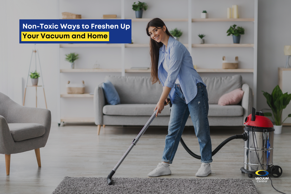 Non-Toxic Ways to Freshen Up Your Vacuum and Home