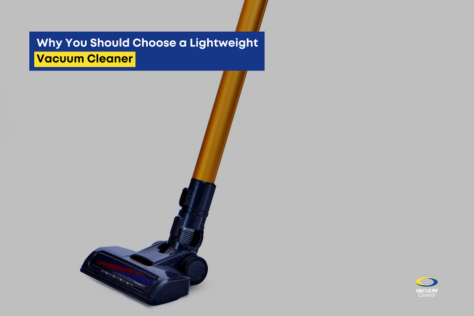 Why You Should Choose a Lightweight Vacuum Cleaner