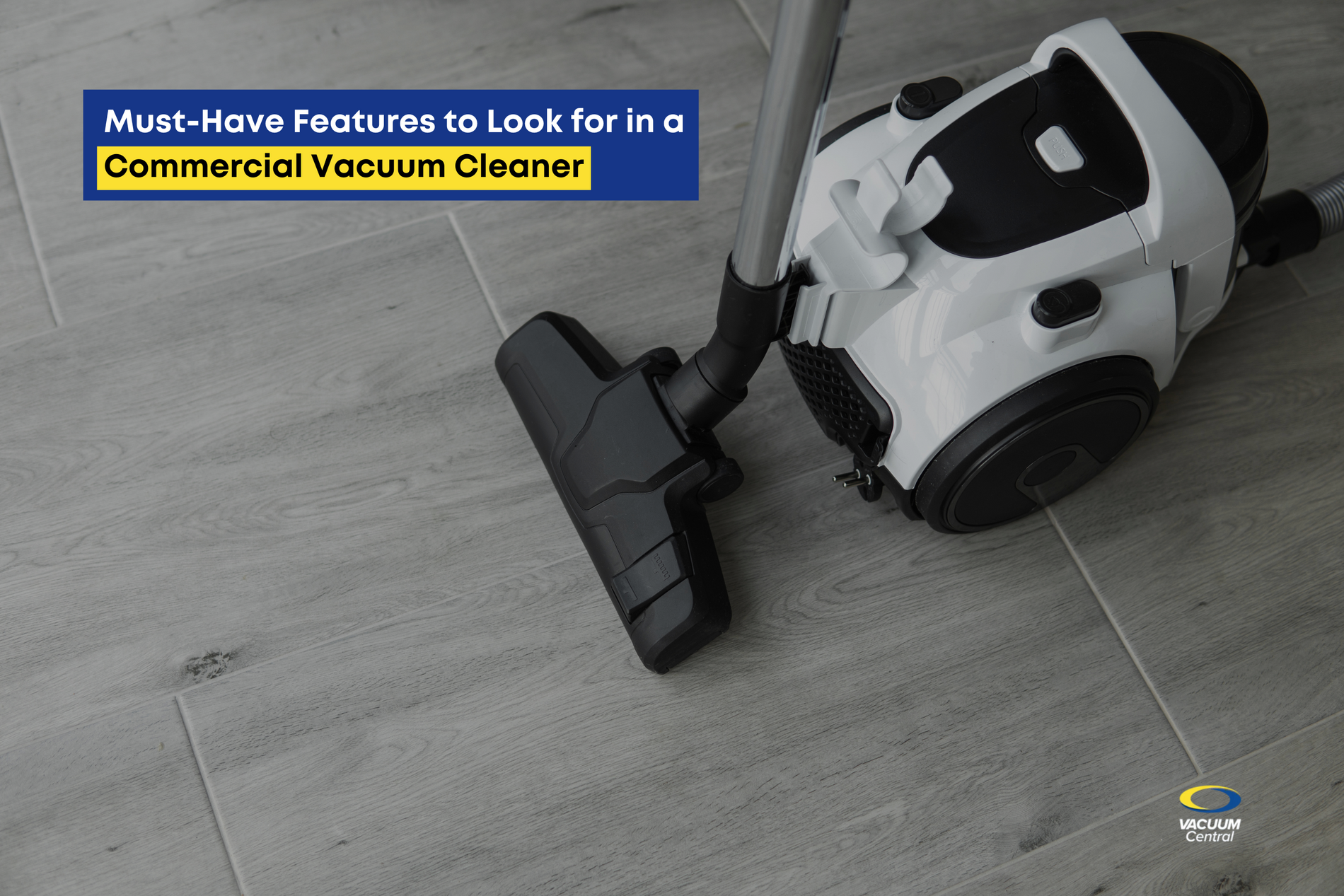 Must-Have Features to Look for in a Commercial Vacuum Cleaner